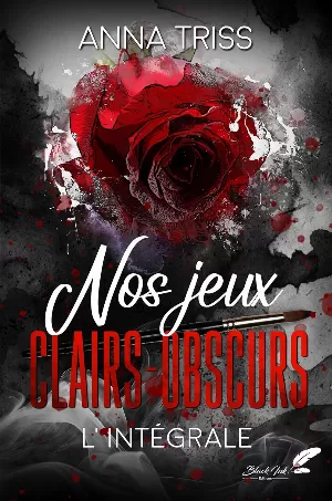 Anna Triss - Nos jeux clairs-obscurs (version intégrale)